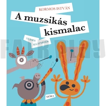 Kormos István: A muzsikás kismalac