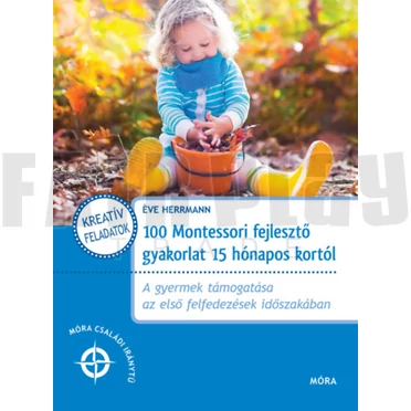 Eva Hermann: 100 Montessori fejlesztő gyakorlat 15 hónapos kortól