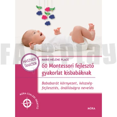 Marie-Hélčne Place: 60 Montessori fejlesztő gyakorlat kisbabáknak
