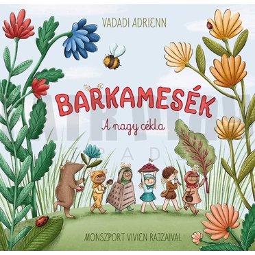 Vadadi Adrienn: Barkamesék- A nagy cékla