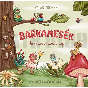 Vadadi Adrienn: Barkamesék- Az erdei szülinap