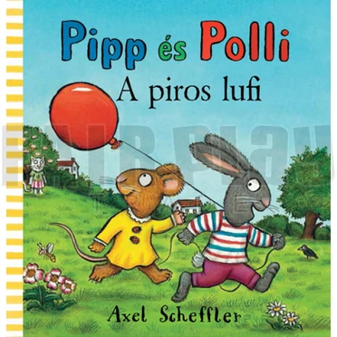 Axel Scheffler: Pipp és Polli - a piros lufi