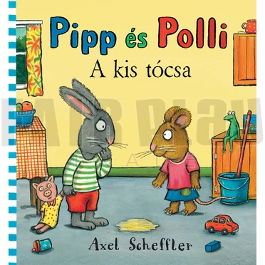 Axel Scheffler: Pipp és Polli - a kis tócsa