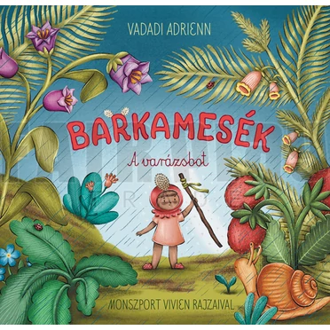 Vadadi Adrienn: Barkamesék- A varázsbot