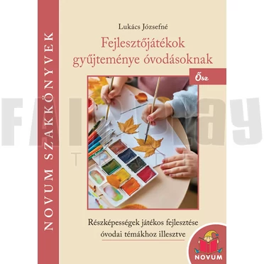 Lukács Józsefné: Fejlesztőjátékok gyűjteménye óvodásoknak Ősz