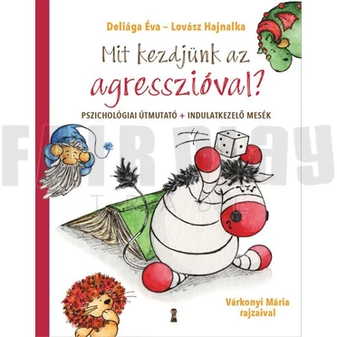 Deliága Éva: Mit kezdjünk az agresszióval?