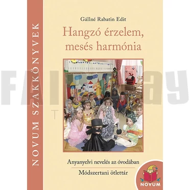 Gállné Rabatin Edit: Hangzó érzelem, mesés harmónia