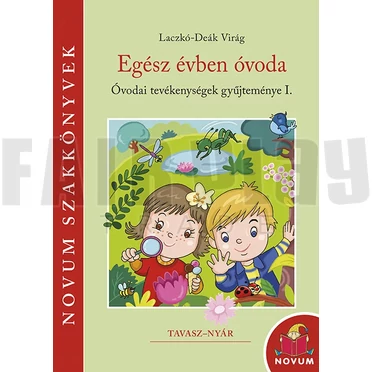 Laczkó-Deák Virág: Egész évben óvoda I. Tavasz - Nyár