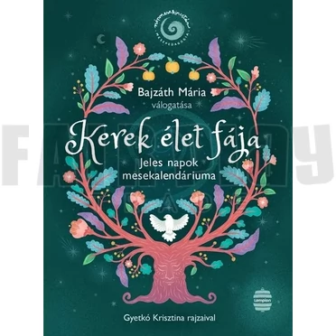 Bajzáth Mária: Kerek élet fája Jeles napok mesekalendáriuma