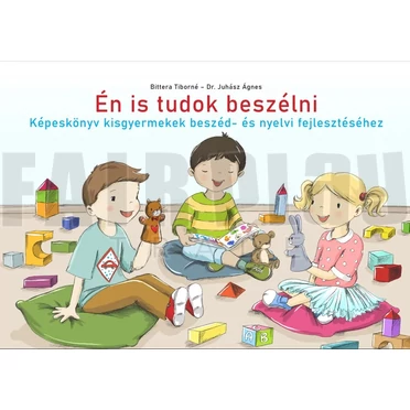 Bittera Tiborné - Dr. Juhász Ágnes: Én is tudok beszélni