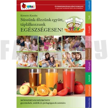 Süssünk-főzzünk együtt, táplálkozzunk EGÉSZSÉGESEN!